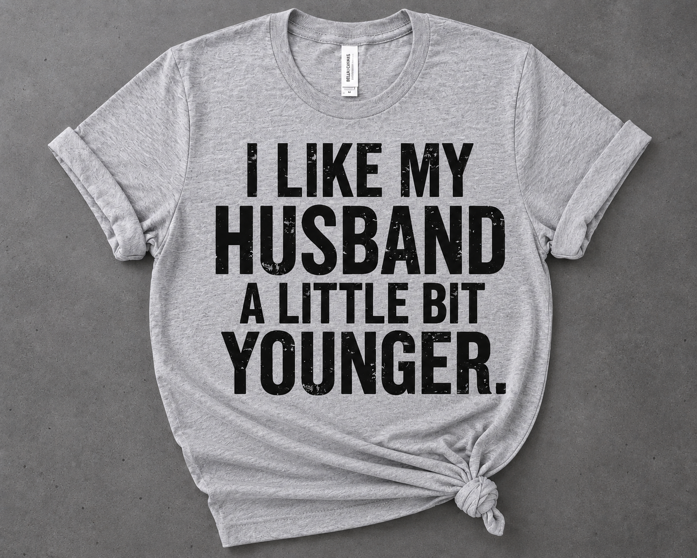 I Like My Husband a Little Bit Younger | Premium Graphic T-Shirt