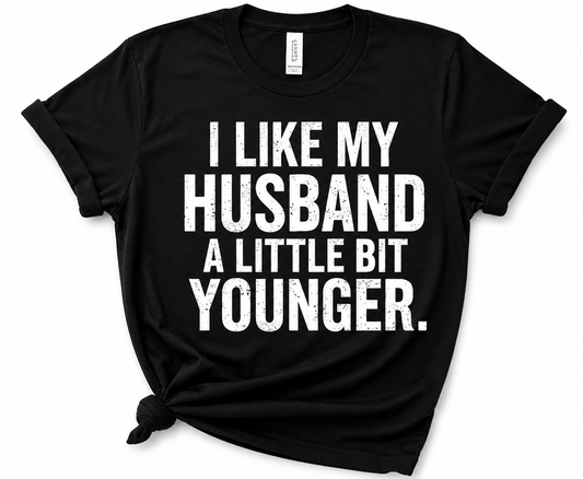 I Like My Husband a Little Bit Younger | Premium Graphic T-Shirt