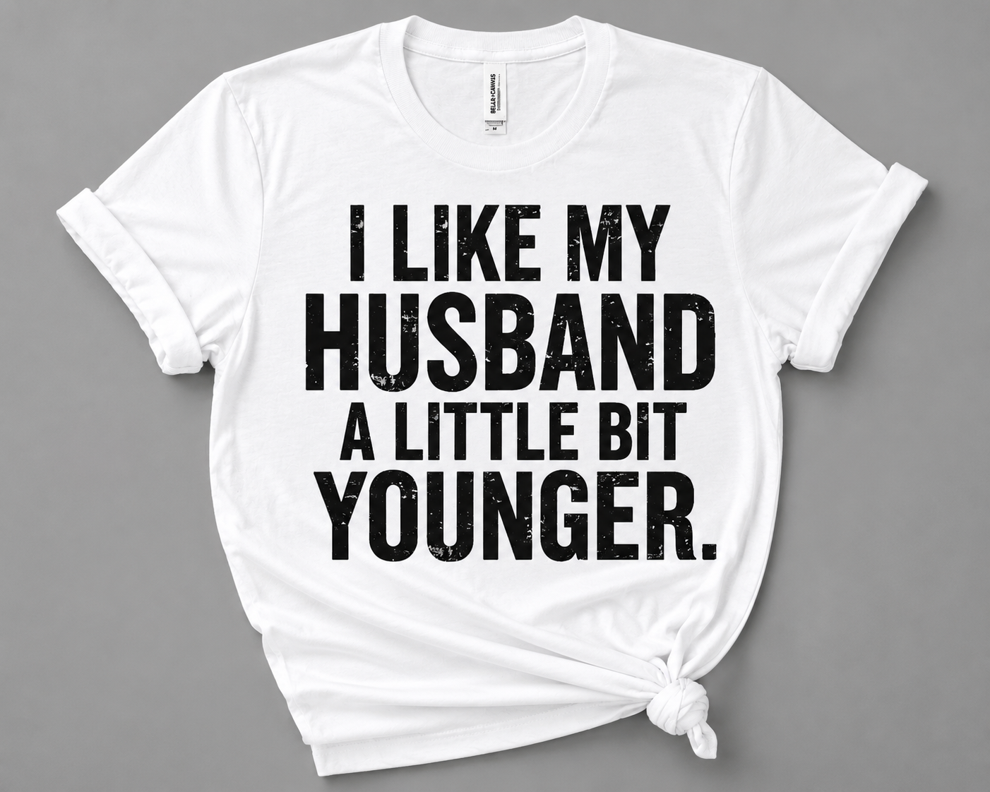 I Like My Husband a Little Bit Younger | Premium Graphic T-Shirt