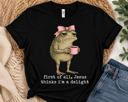 First of All, Jesus Thinks I'm a Delight Premium Graphic Tee-Shirt